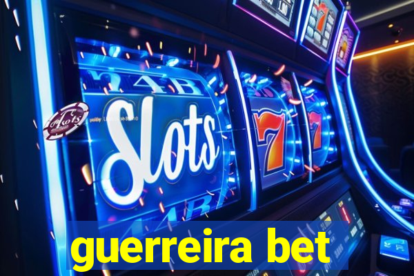 guerreira bet